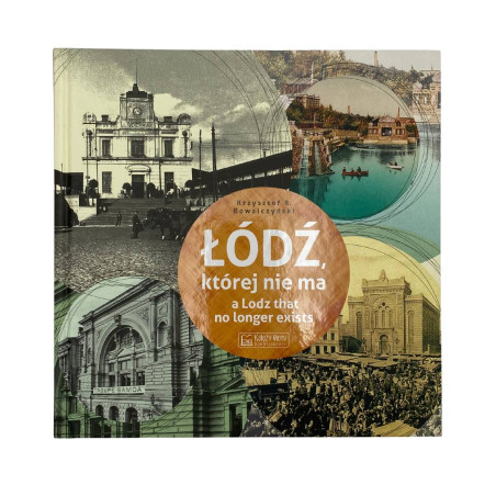 Łódź, której nie ma Krzysztof R. Kowalczyński