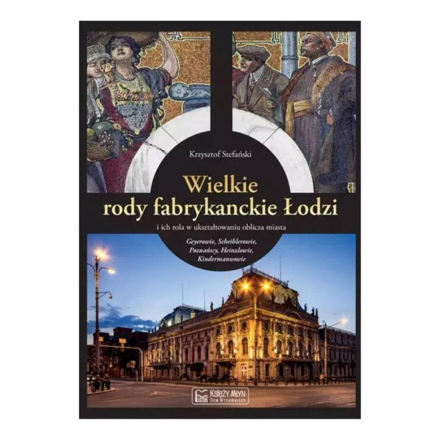 Wielkie rody fabrykanckie Łodzi Krzysztof Stefański