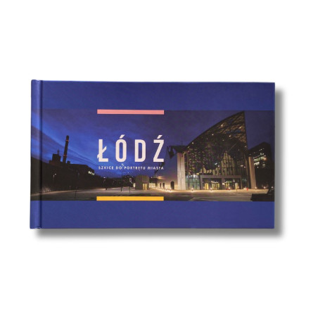 Łódź Szkice do portretu miasta